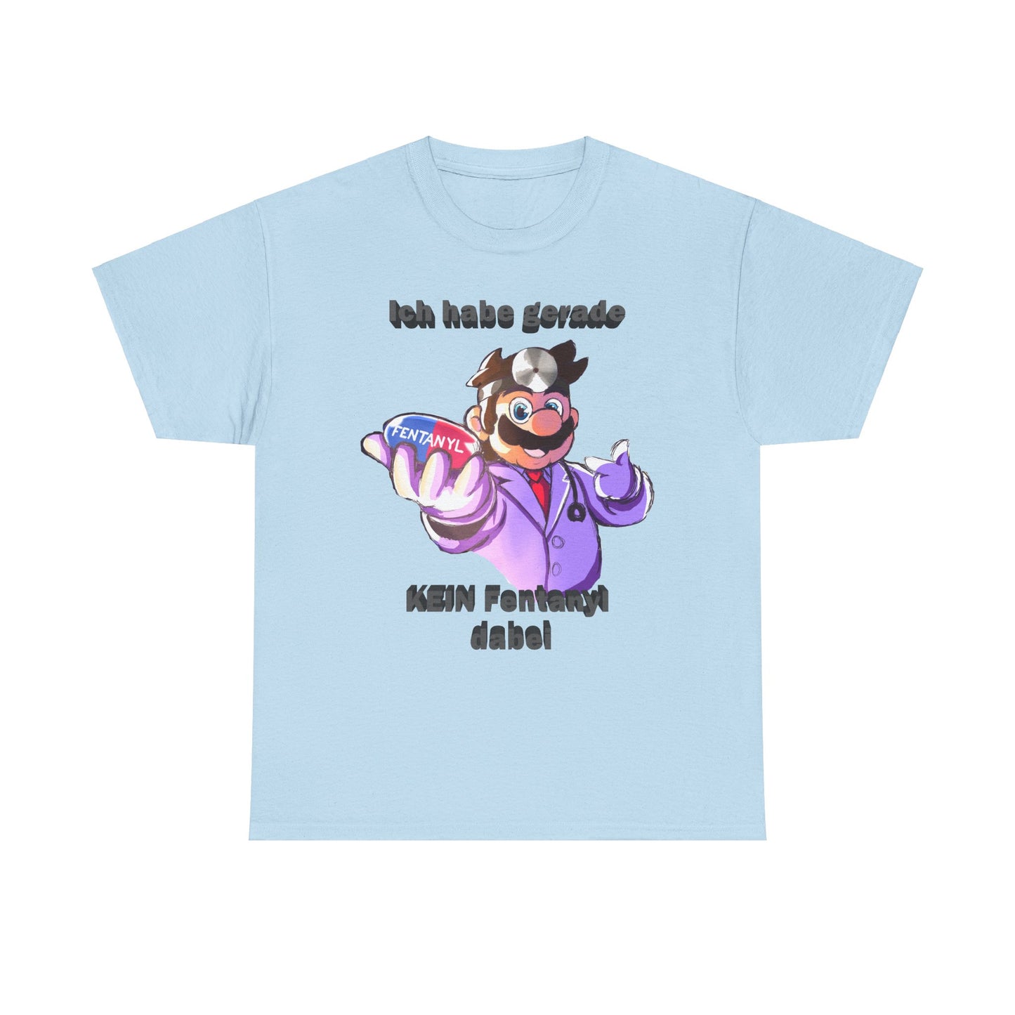 Ich habe gerade kein Fentanyl dabei Meme T-Shirt