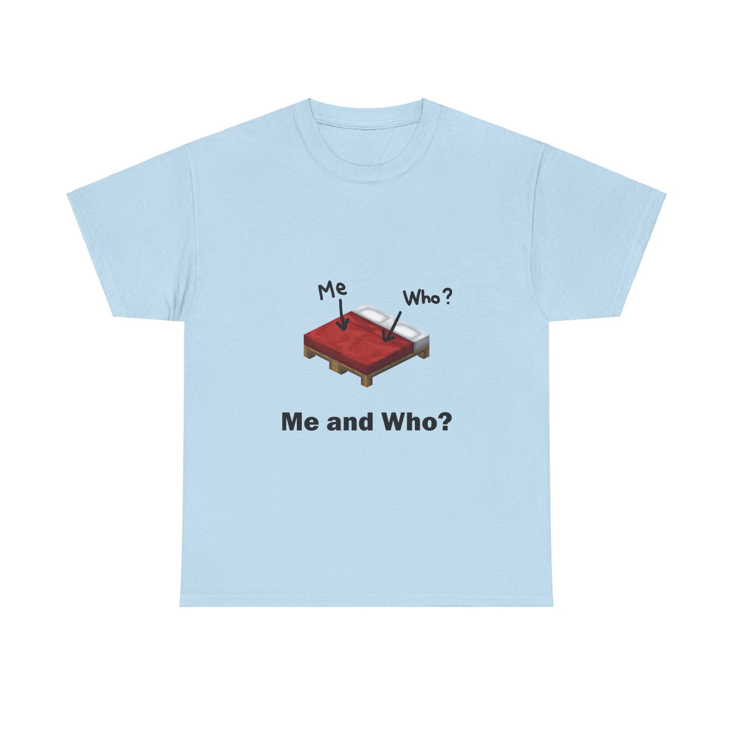 Me and Who Minecraft Bed T-Shirt