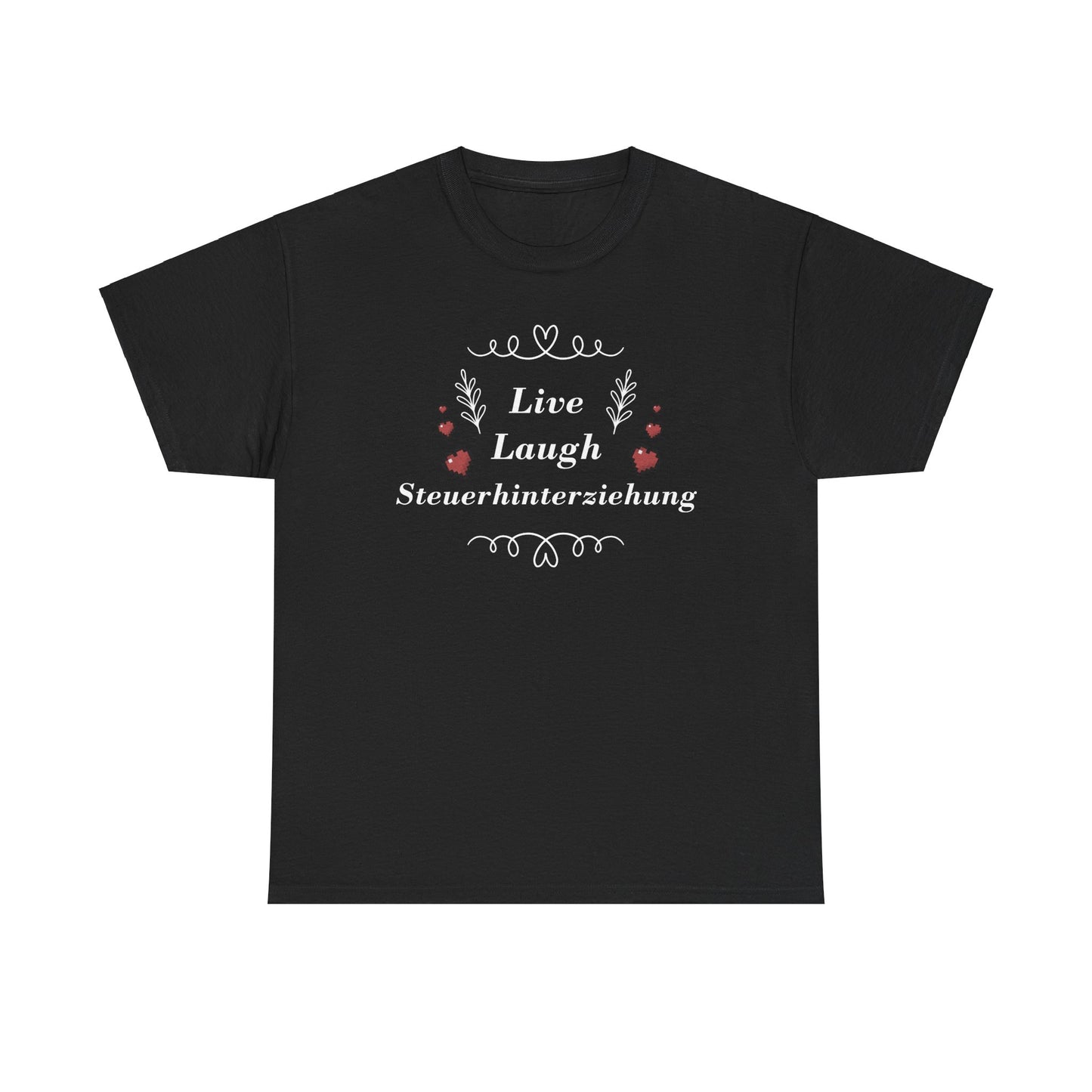 Live Laugh Steuerhinterziehung Meme T-shirt