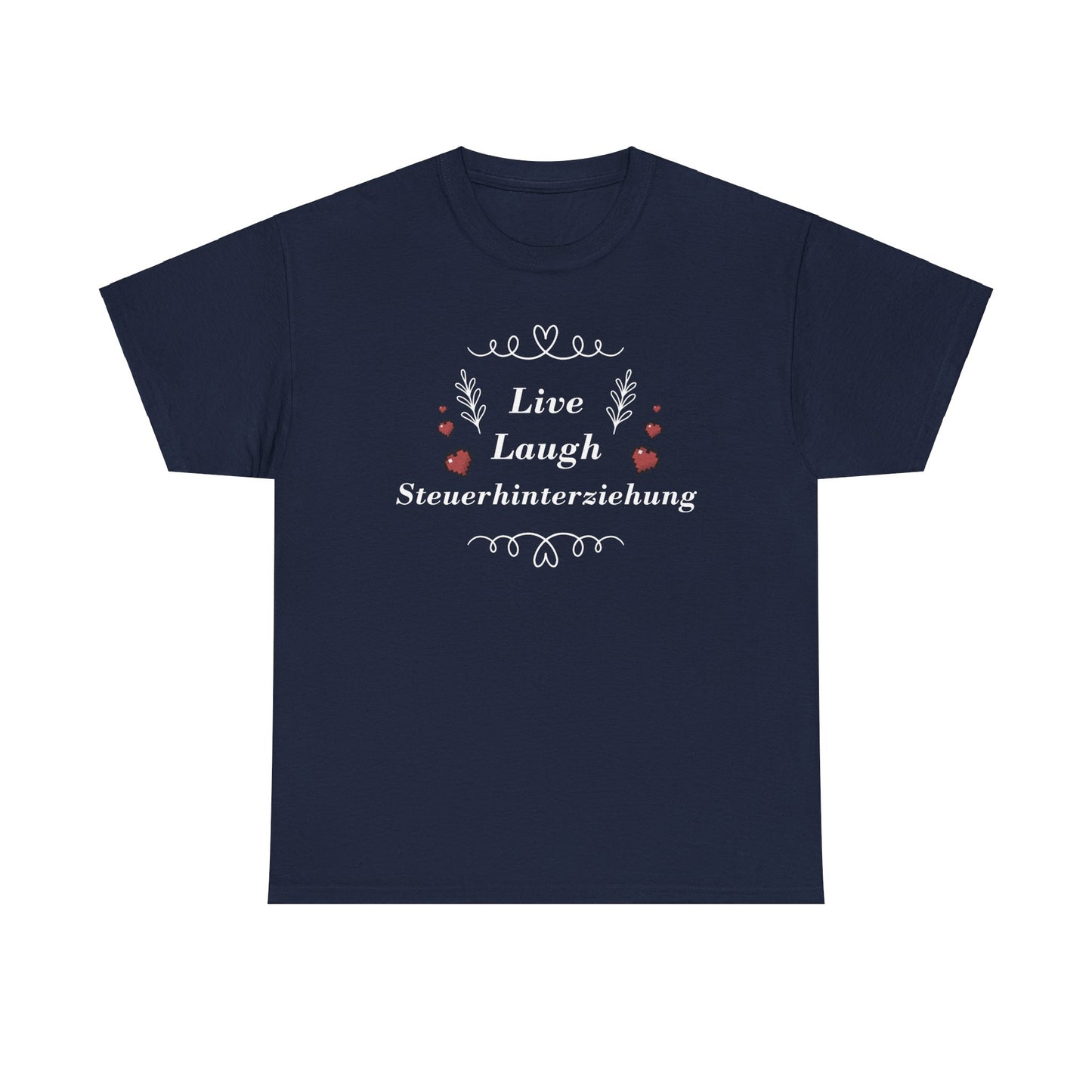 Live Laugh Steuerhinterziehung Meme T-shirt