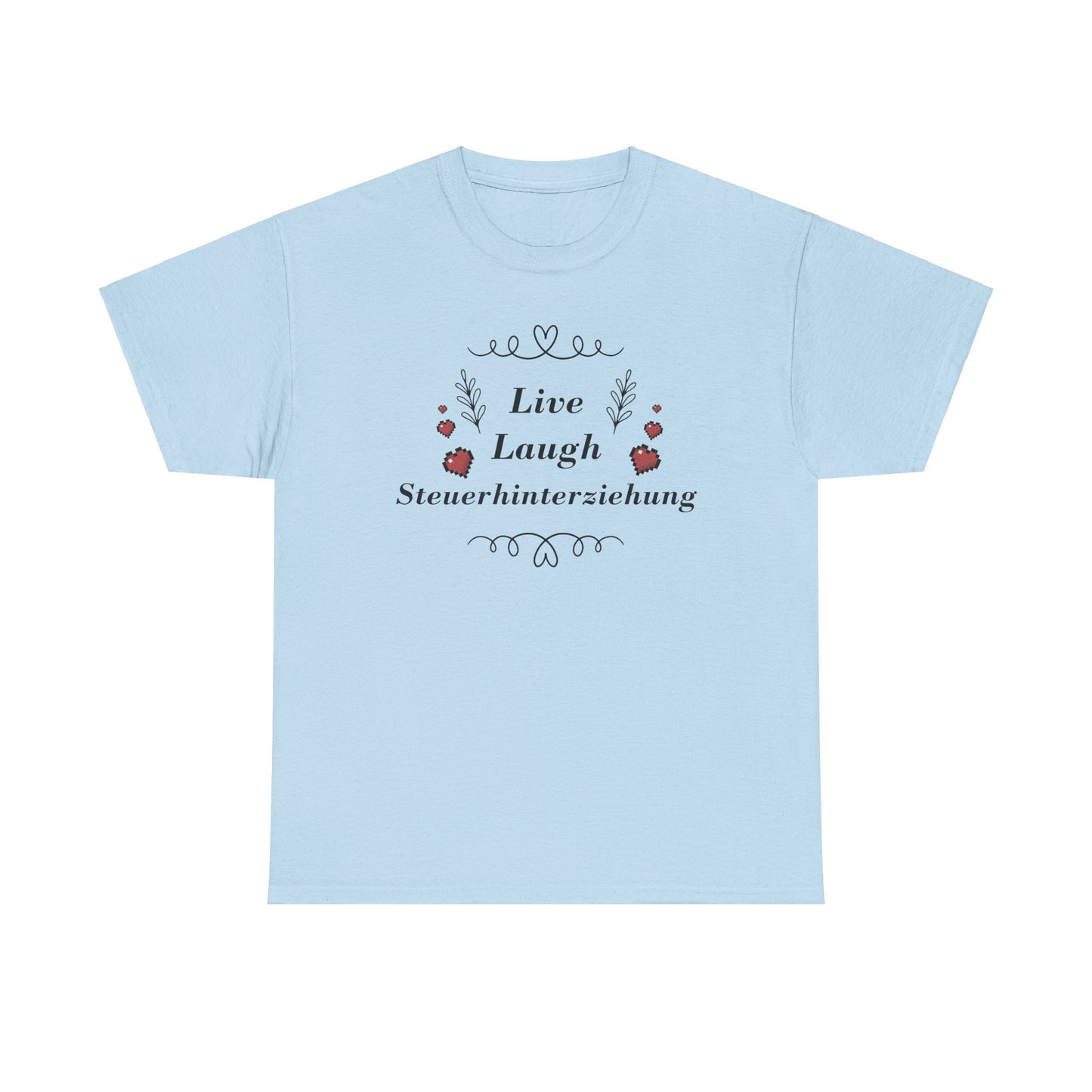 Live Laugh Steuerhinterziehung Meme T-shirt