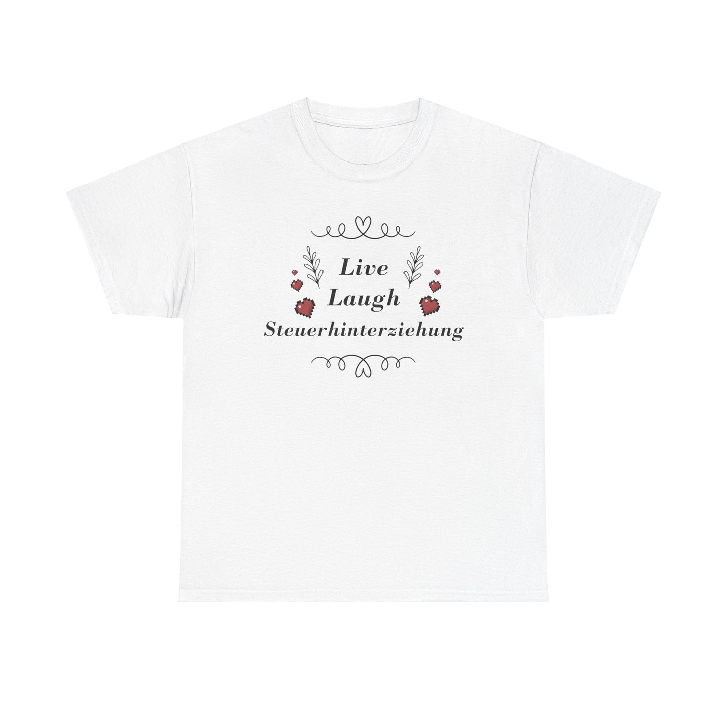 Live Laugh Steuerhinterziehung Meme T-shirt